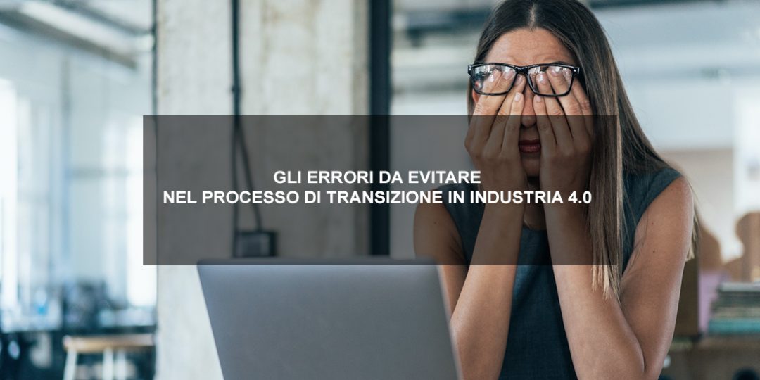 gli errori più comuni da evitare nel processo di transizione in industria 4.0